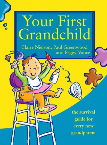 Скачать книгу Your First Grandchild: Useful, touching and hilarious guide for first-time grandparents