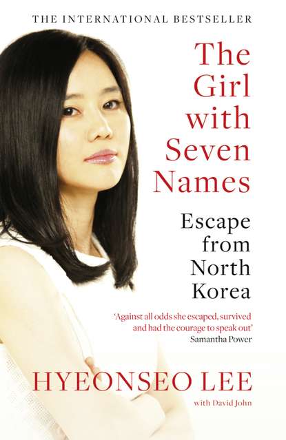 Скачать книгу The Girl with Seven Names: A North Korean Defector’s Story