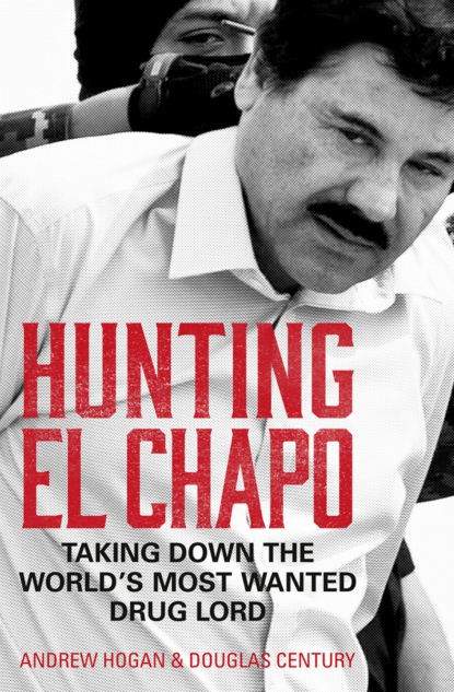 Скачать книгу Hunting El Chapo: Taking down the world’s most-wanted drug-lord