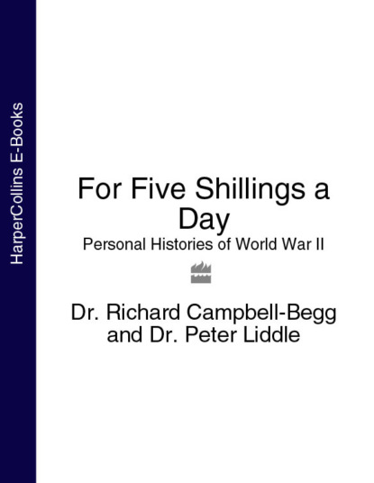 Скачать книгу For Five Shillings a Day: Personal Histories of World War II