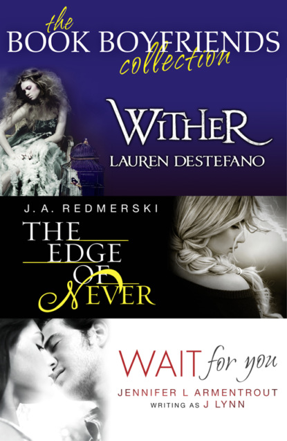 Скачать книгу The Book Boyfriends Collection: Wither, Wait For You, The Edge of Never