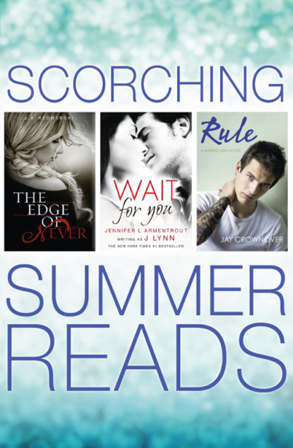 The Edge of Never, Wait For You, Rule: Scorching Summer Reads 3 Books in 1