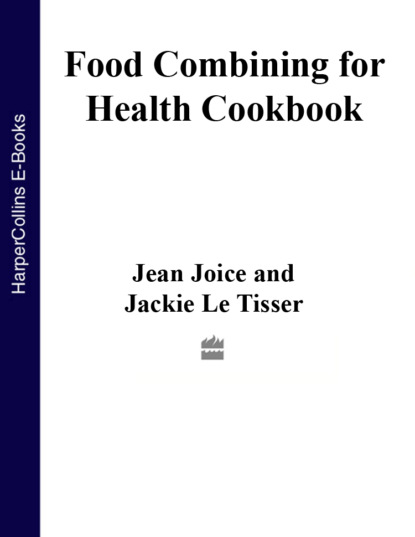 Скачать книгу Food Combining for Health Cookbook: Better health and weight loss with the Hay Diet