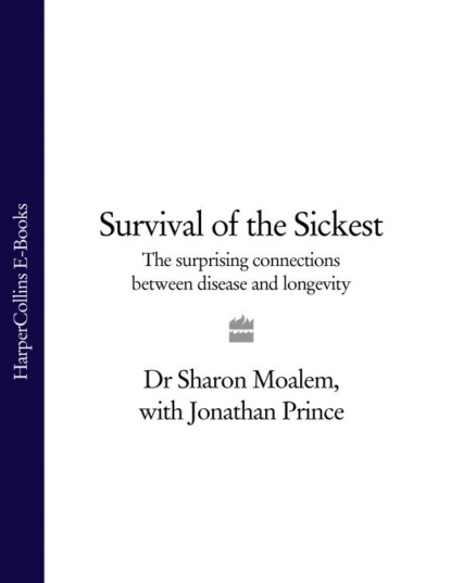 Скачать книгу Survival of the Sickest: The Surprising Connections Between Disease and Longevity