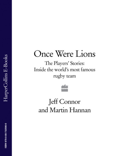 Скачать книгу Once Were Lions: The Players’ Stories: Inside the World’s Most Famous Rugby Team