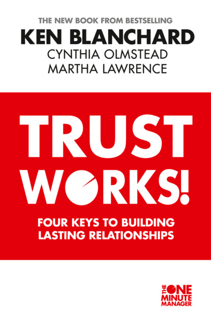 Trust Works: Four Keys to Building Lasting Relationships