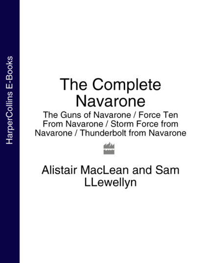 Скачать книгу The Complete Navarone 4-Book Collection: The Guns of Navarone, Force Ten From Navarone, Storm Force from Navarone, Thunderbolt from Navarone