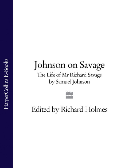 Скачать книгу Johnson on Savage: The Life of Mr Richard Savage by Samuel Johnson