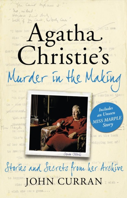 Скачать книгу Agatha Christie’s Murder in the Making: Stories and Secrets from Her Archive - includes an unseen Miss Marple Story