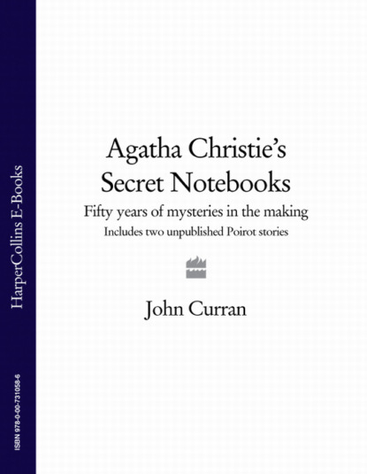 Скачать книгу Agatha Christie’s Secret Notebooks: Fifty Years of Mysteries in the Making - Includes Two Unpublished Poirot Stories