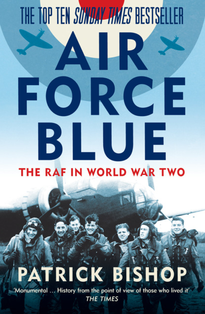 Скачать книгу Air Force Blue: The RAF in World War Two – Spearhead of Victory