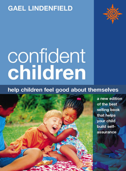 Скачать книгу Confident Children: Help children feel good about themselves
