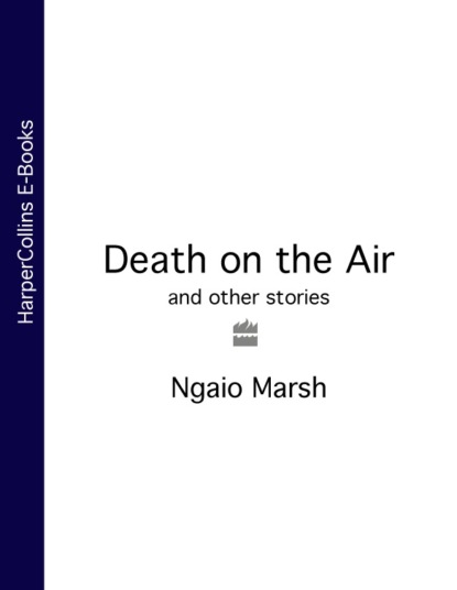 Скачать книгу Death on the Air: and other stories
