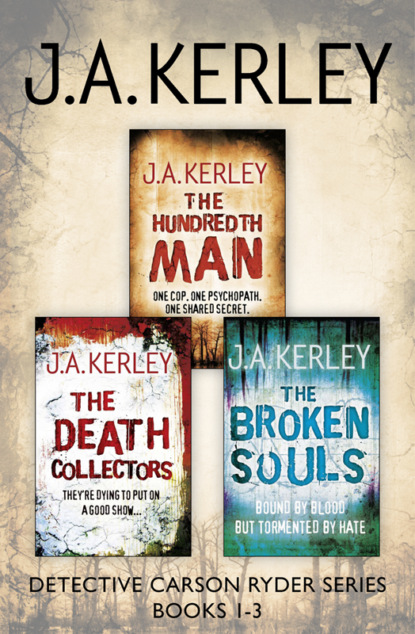 Скачать книгу Detective Carson Ryder Thriller Series Books 1–3: The Hundredth Man, The Death Collectors, The Broken Souls