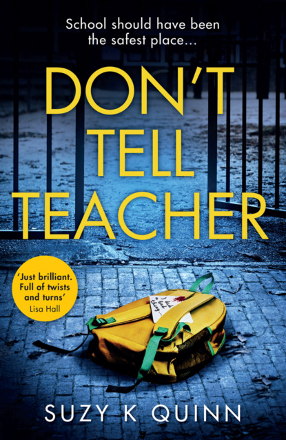 Скачать книгу Don’t Tell Teacher: A gripping psychological thriller with a shocking twist, from the #1 bestselling author