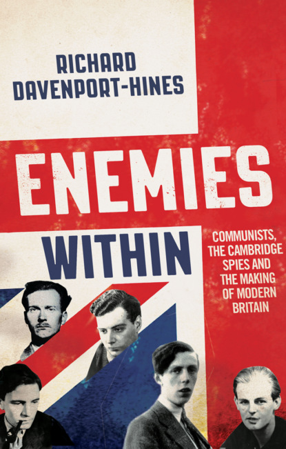 Скачать книгу Enemies Within: Communists, the Cambridge Spies and the Making of Modern Britain