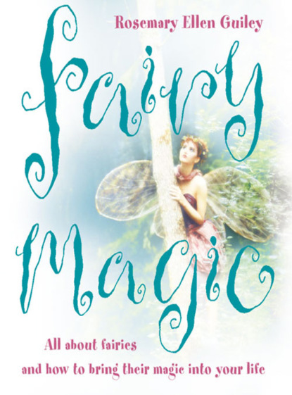 Скачать книгу Fairy Magic: All about fairies and how to bring their magic into your life