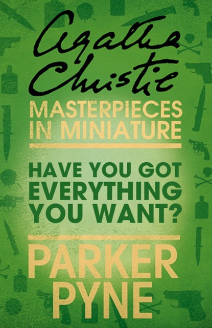 Скачать книгу Have You Got Everything You Want?: An Agatha Christie Short Story