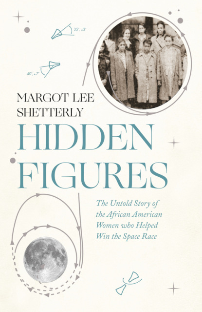 Скачать книгу Hidden Figures: The Untold Story of the African American Women Who Helped Win the Space Race