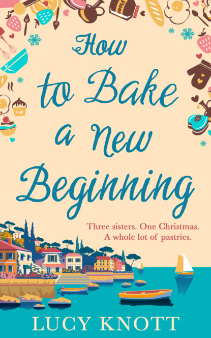 Скачать книгу How to Bake a New Beginning: A feel-good heart-warming romance about family, love and food!