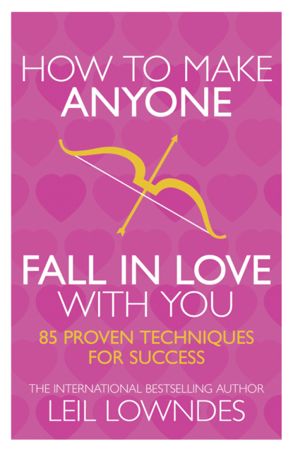 Скачать книгу How to Make Anyone Fall in Love With You: 85 Proven Techniques for Success