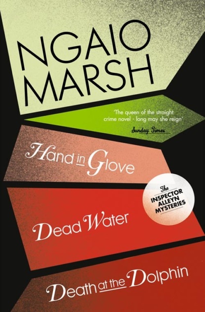 Скачать книгу Inspector Alleyn 3-Book Collection 8: Death at the Dolphin, Hand in Glove, Dead Water