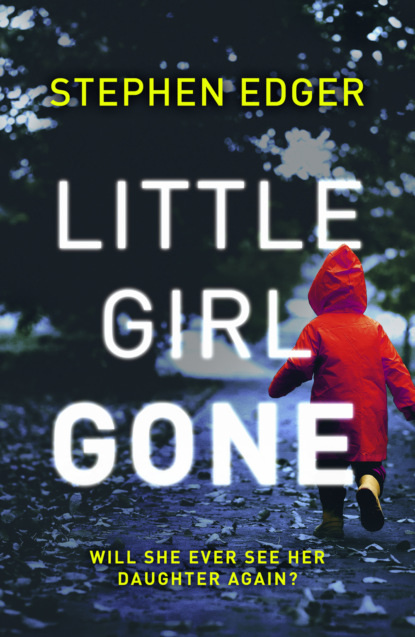Скачать книгу Little Girl Gone: A gripping crime thriller full of twists and turns
