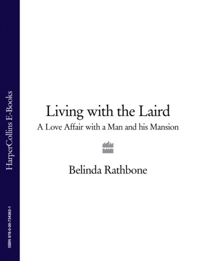 Скачать книгу Living with the Laird: A Love Affair with a Man and his Mansion