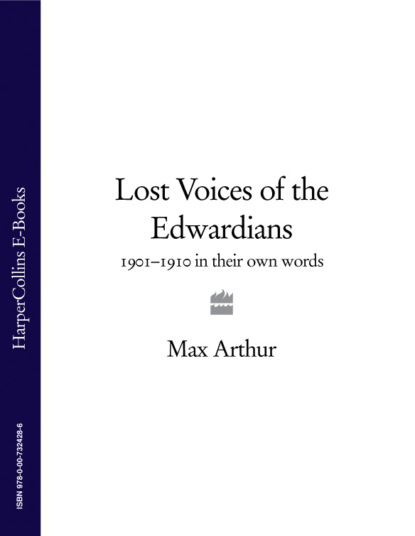 Скачать книгу Lost Voices of the Edwardians: 1901–1910 in Their Own Words