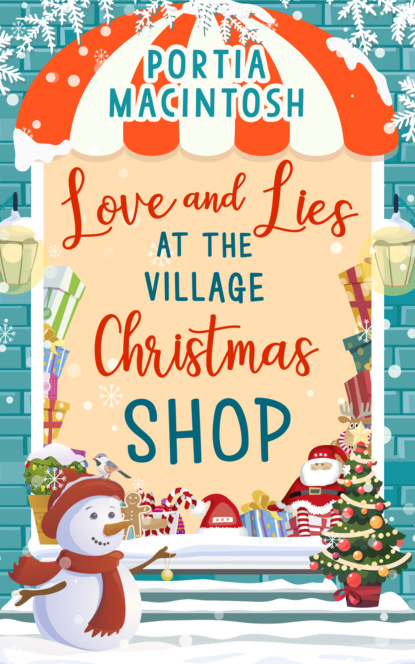 Скачать книгу Love and Lies at The Village Christmas Shop: A laugh out loud romantic comedy perfect for Christmas 2018