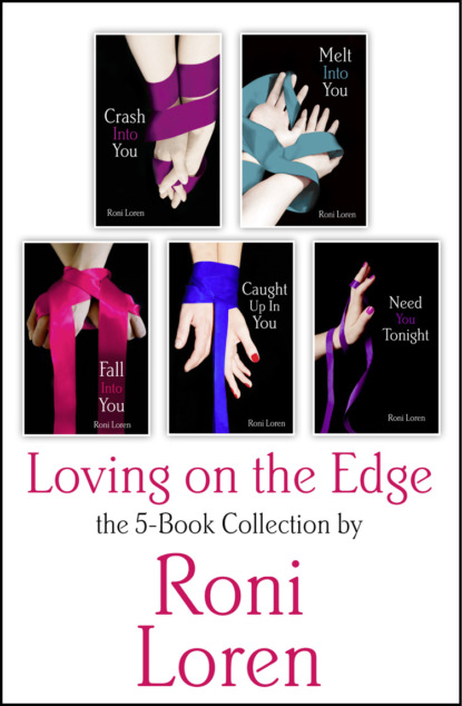 Скачать книгу Loving On the Edge 5-Book Collection: Crash Into You, Melt Into You, Fall Into You, Caught Up In You, Need You Tonight