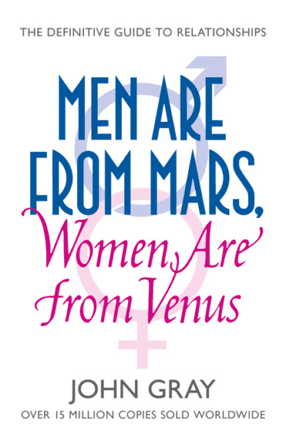Скачать книгу Men Are from Mars, Women Are from Venus: A Practical Guide for Improving Communication and Getting What You Want in Your Relationships