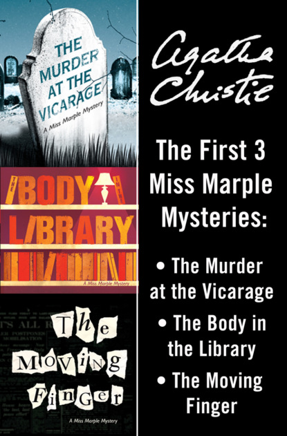 Скачать книгу Miss Marple 3-Book Collection 1: The Murder at the Vicarage, The Body in the Library, The Moving Finger