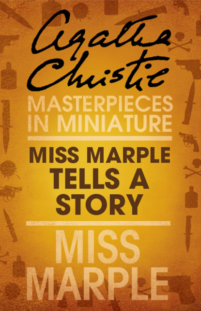 Скачать книгу Miss Marple Tells a Story: A Miss Marple Short Story