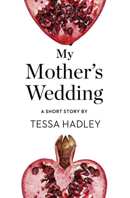 Скачать книгу My Mother’s Wedding: A Short Story from the collection, Reader, I Married Him