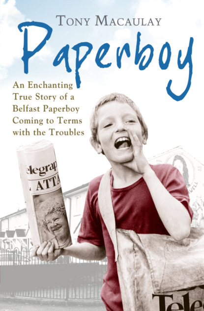 Скачать книгу Paperboy: An Enchanting True Story of a Belfast Paperboy Coming to Terms with the Troubles