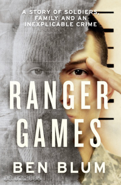 Скачать книгу Ranger Games: A Story of Soldiers, Family and an Inexplicable Crime