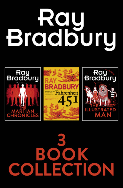 Скачать книгу Ray Bradbury 3-Book Collection: Fahrenheit 451, The Martian Chronicles, The Illustrated Man