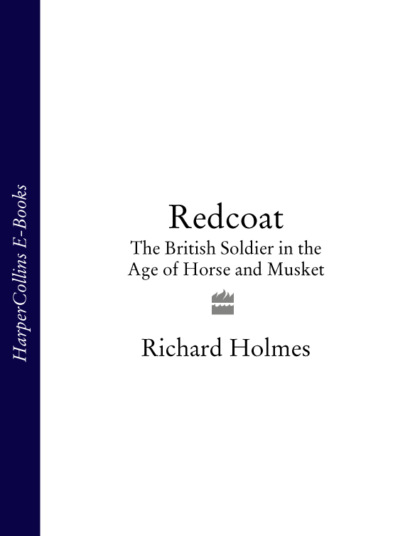 Скачать книгу Redcoat: The British Soldier in the Age of Horse and Musket