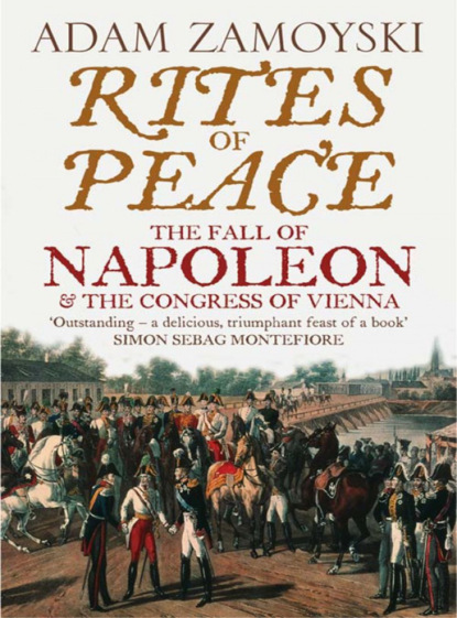 Скачать книгу Rites of Peace: The Fall of Napoleon and the Congress of Vienna