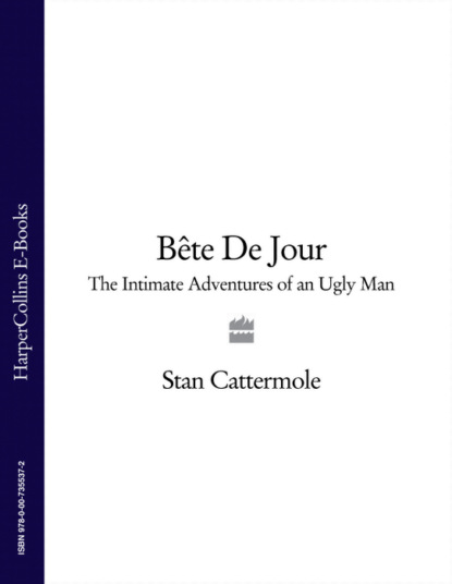 Скачать книгу Sexy Beast: The Intimate Adventures of an Ugly Man