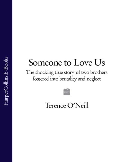 Скачать книгу Someone to Love Us: The shocking true story of two brothers fostered into brutality and neglect