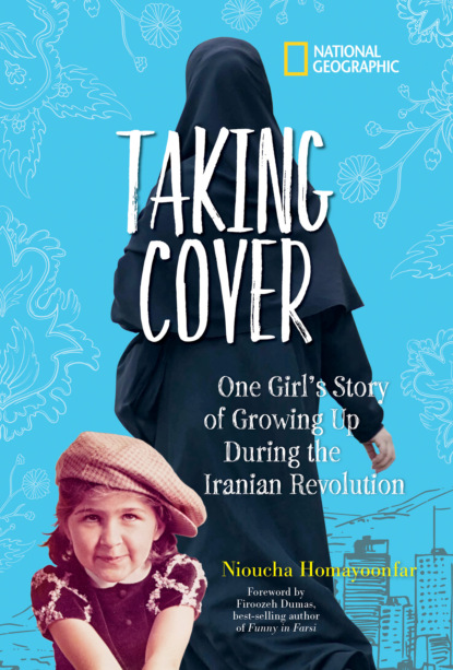 Скачать книгу Taking Cover: One Girl's Story of Growing Up During the Iranian Revolution