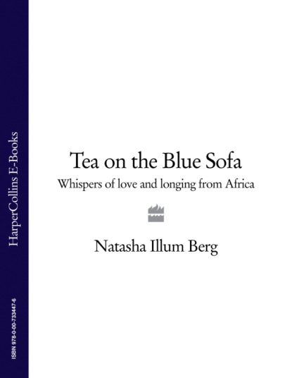 Скачать книгу Tea on the Blue Sofa: Whispers of Love and Longing from Africa