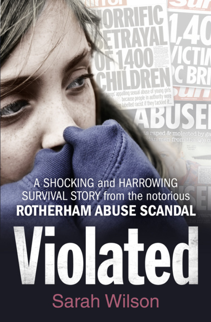 Скачать книгу Violated: A Shocking and Harrowing Survival Story From the Notorious Rotherham Abuse Scandal