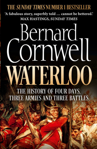 Скачать книгу Waterloo: The History of Four Days, Three Armies and Three Battles