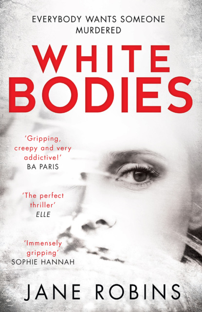 Скачать книгу White Bodies: A gripping psychological thriller for fans of Clare Mackintosh and Lisa Jewell