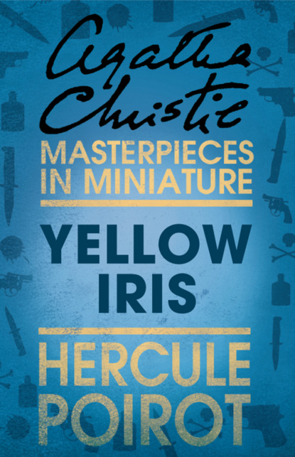 Скачать книгу Yellow Iris: A Hercule Poirot Short Story