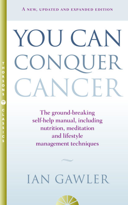 Скачать книгу You Can Conquer Cancer: The ground-breaking self-help manual including nutrition, meditation and lifestyle management techniques