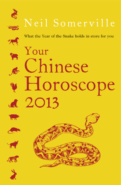 Скачать книгу Your Chinese Horoscope 2013: What the year of the snake holds in store for you